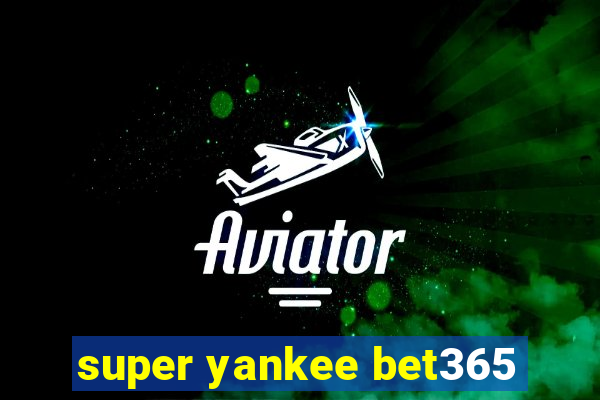 super yankee bet365